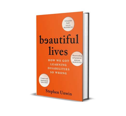 An image of Stephen Unwin's book 'Beautiful Lives - How We Got Learning Disabilities So Wrong'. The book is orange with black text.
